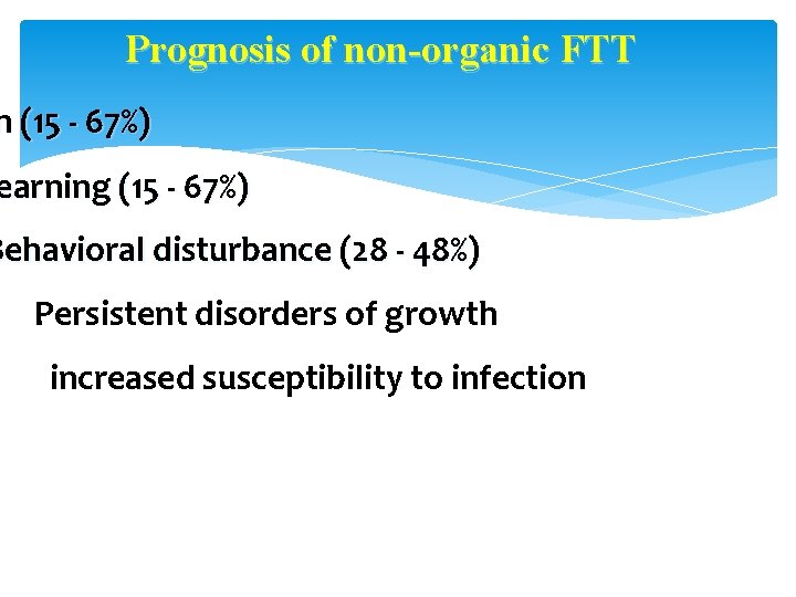 Prognosis of non-organic FTT n (15 - 67%) earning (15 - 67%) Behavioral disturbance