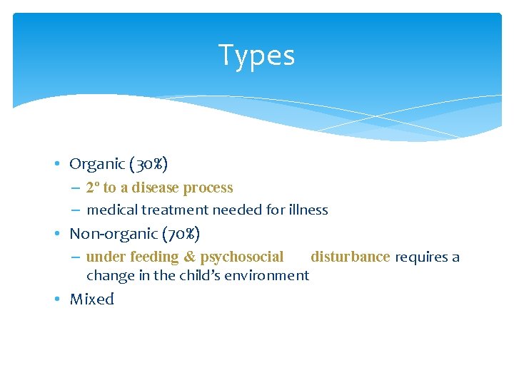 Types • Organic (30%) – 2º to a disease process – medical treatment needed