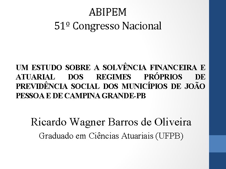 ABIPEM 51º Congresso Nacional UM ESTUDO SOBRE A SOLVÊNCIA FINANCEIRA E ATUARIAL DOS REGIMES