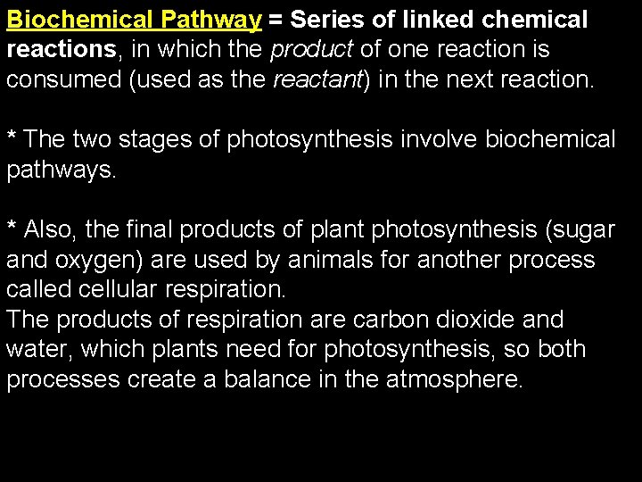 Biochemical Pathway = Series of linked chemical reactions, in which the product of one