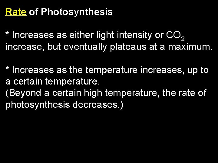 Rate of Photosynthesis * Increases as either light intensity or CO 2 increase, but