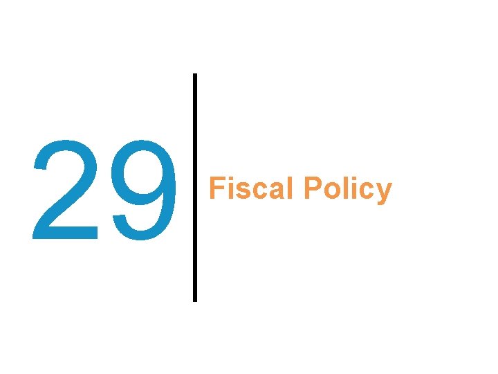 29 Fiscal Policy 