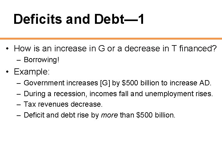 Deficits and Debt— 1 • How is an increase in G or a decrease