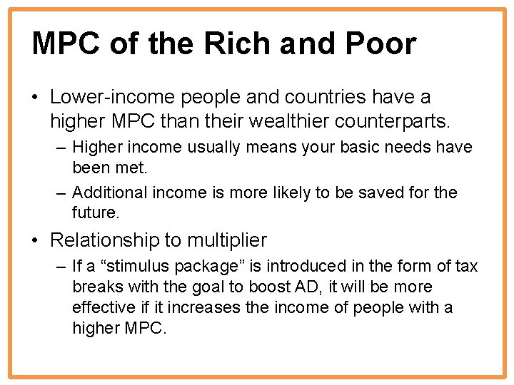 MPC of the Rich and Poor • Lower-income people and countries have a higher