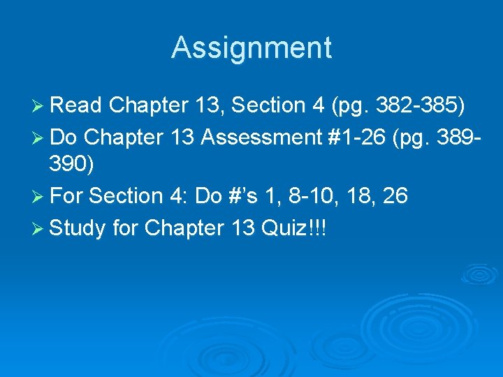 Assignment Ø Read Chapter 13, Section 4 (pg. 382 -385) Ø Do Chapter 13