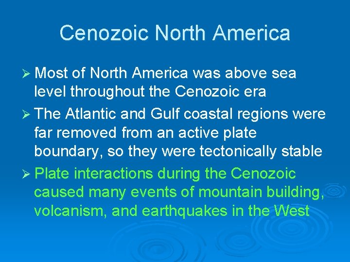 Cenozoic North America Ø Most of North America was above sea level throughout the