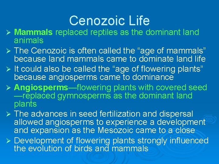 Cenozoic Life Mammals replaced reptiles as the dominant land animals Ø The Cenozoic is