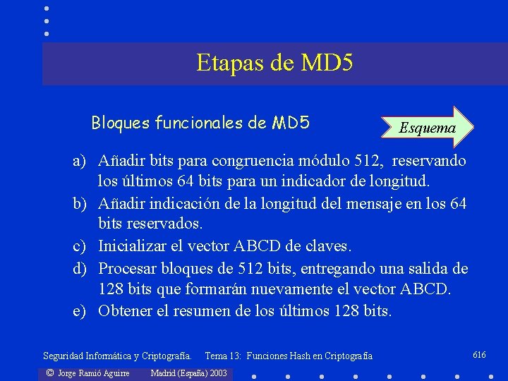 Etapas de MD 5 Bloques funcionales de MD 5 Esquema a) Añadir bits para