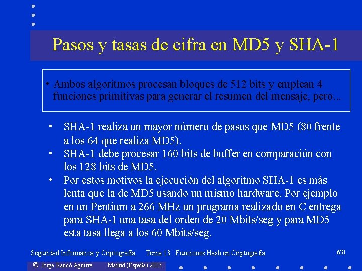 Pasos y tasas de cifra en MD 5 y SHA-1 • Ambos algoritmos procesan