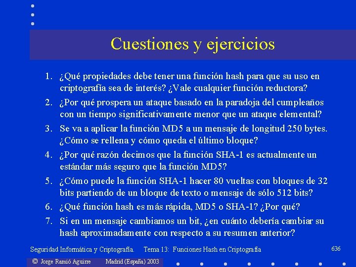 Cuestiones y ejercicios 1. ¿Qué propiedades debe tener una función hash para que su