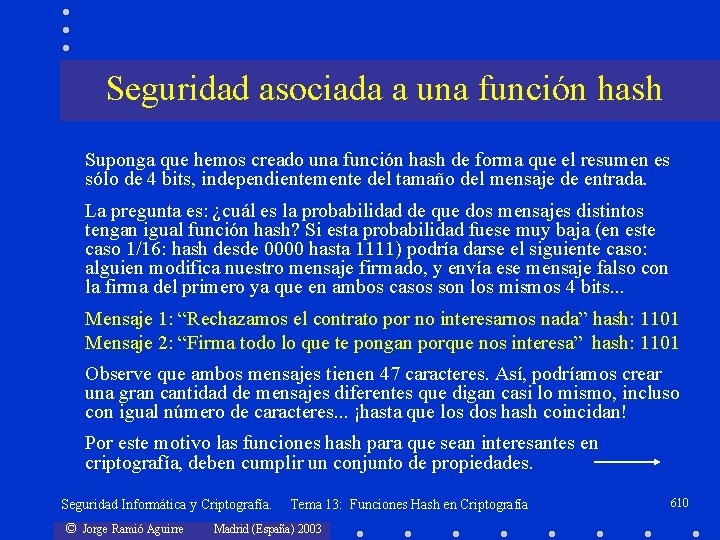 Seguridad asociada a una función hash Suponga que hemos creado una función hash de