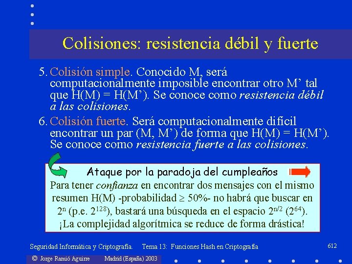 Colisiones: resistencia débil y fuerte 5. Colisión simple. Conocido M, será computacionalmente imposible encontrar