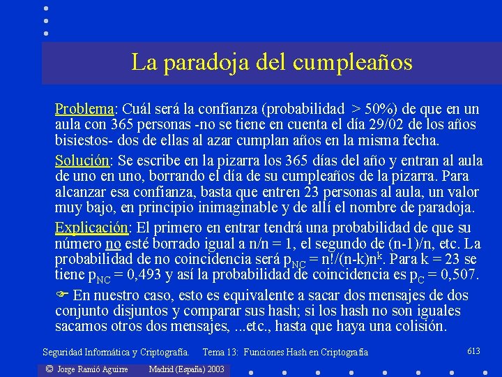 La paradoja del cumpleaños Problema: Cuál será la confianza (probabilidad > 50%) de que