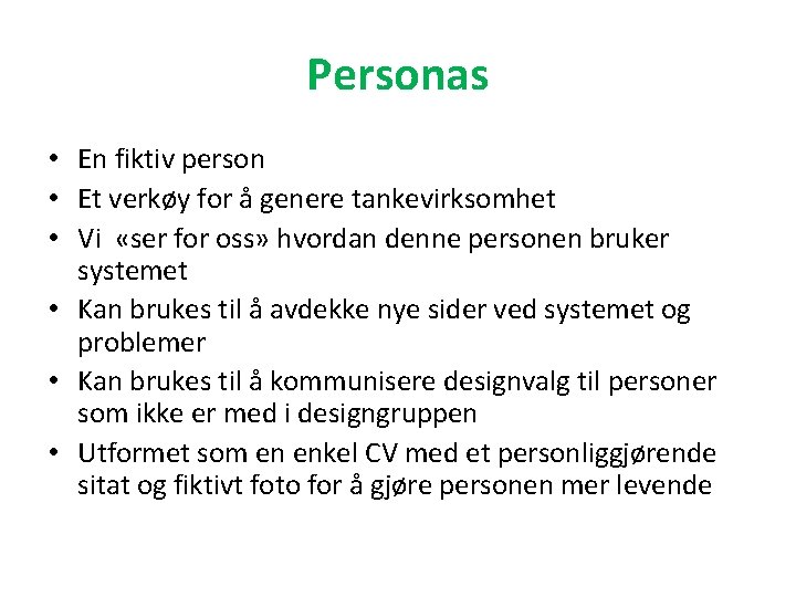 Personas • En fiktiv person • Et verkøy for å genere tankevirksomhet • Vi