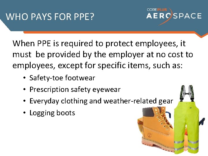 WHO PAYS FOR PPE? When PPE is required to protect employees, it must be