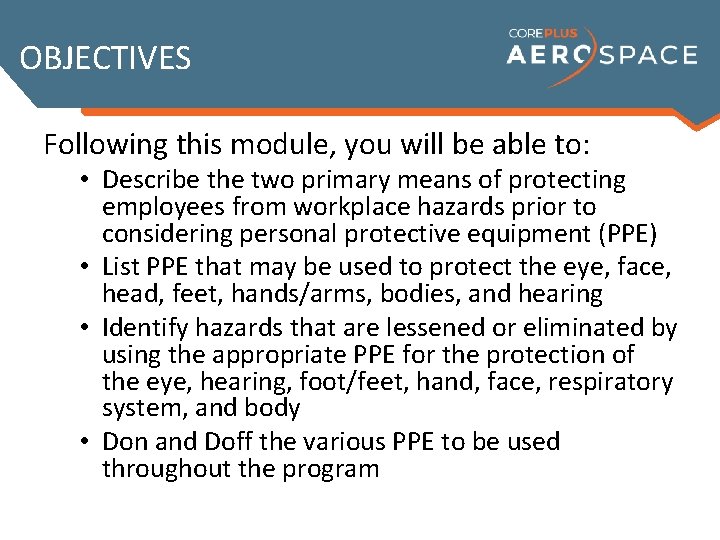 OBJECTIVES Following this module, you will be able to: • Describe the two primary