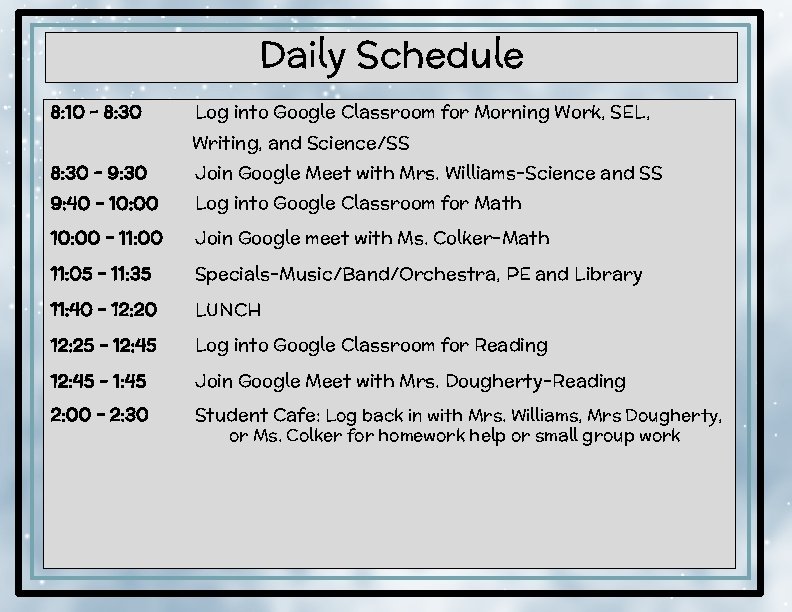 Daily Schedule 8: 10 - 8: 30 Log into Google Classroom for Morning Work,