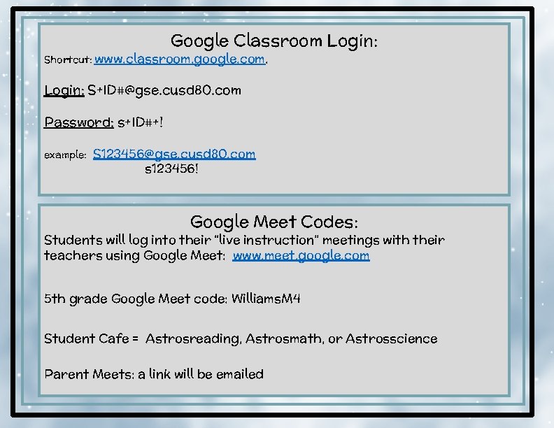 Google Classroom Login: Shortcut: www. classroom. google. com. Login: S+ID#@gse. cusd 80. com Password: