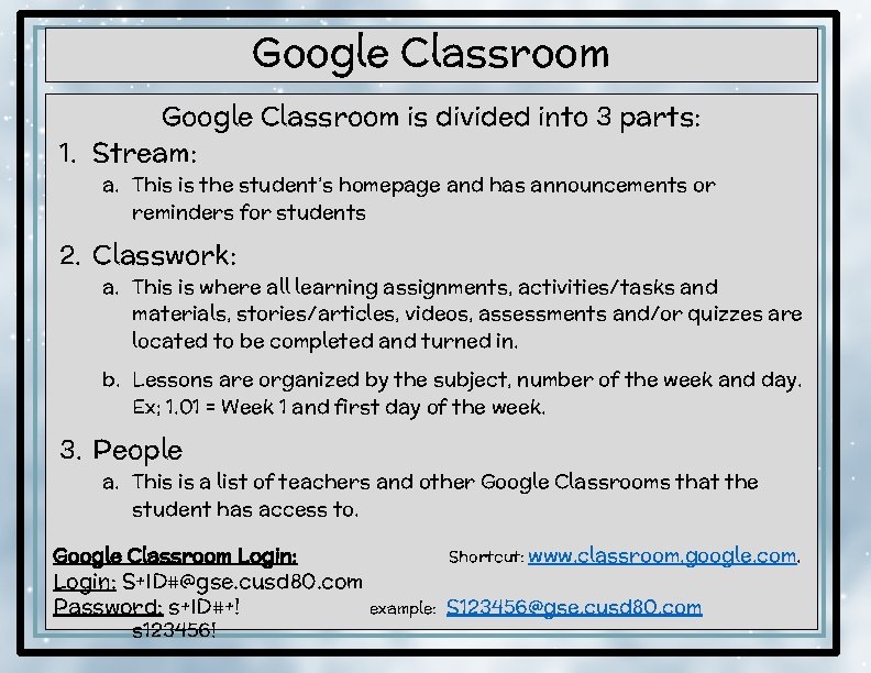 Google Classroom is divided into 3 parts: 1. Stream: a. This is the student’s