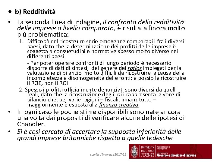 ♦ b) Redditività • La seconda linea di indagine, il confronto della redditività delle