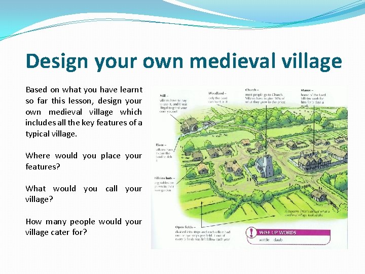 Design your own medieval village Based on what you have learnt so far this