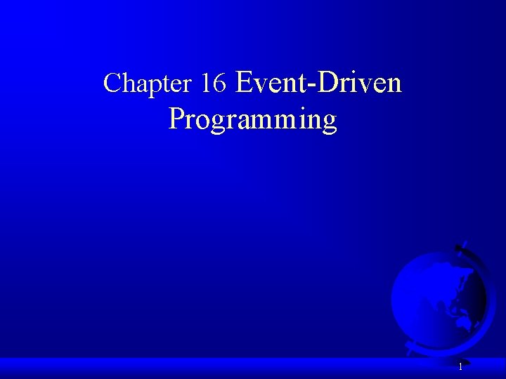 Chapter 16 Event-Driven Programming 1 