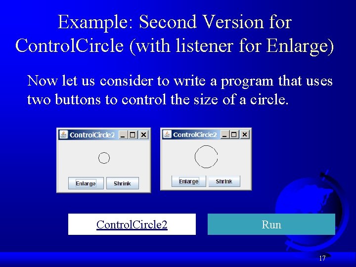 Example: Second Version for Control. Circle (with listener for Enlarge) Now let us consider