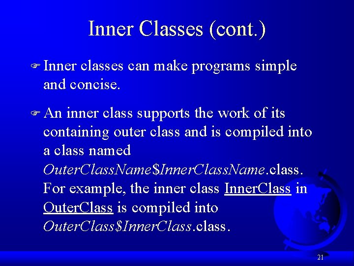 Inner Classes (cont. ) F Inner classes can make programs simple and concise. F