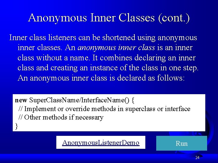 Anonymous Inner Classes (cont. ) Inner class listeners can be shortened using anonymous inner