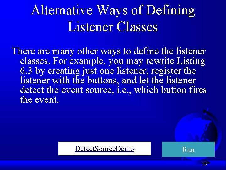 Alternative Ways of Defining Listener Classes There are many other ways to define the