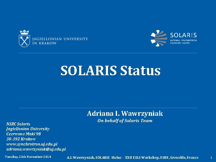 SOLARIS Status Adriana I. Wawrzyniak NSRC Solaris Jagiellonian University Czerwone Maki 98 30 -392