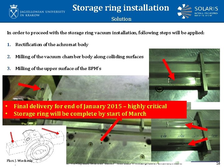 Storage ring installation Solution In order to proceed with the storage ring vacuum installation,