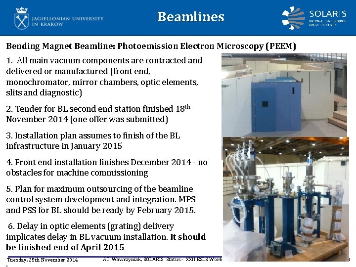 Beamlines Bending Magnet Beamline: Photoemission Electron Microscopy (PEEM) 1. All main vacuum components are