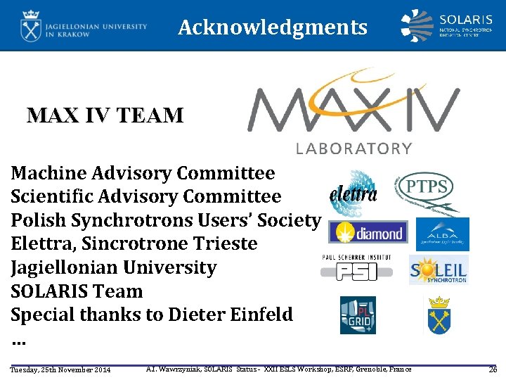Acknowledgments MAX IV TEAM Machine Advisory Committee Scientific Advisory Committee Polish Synchrotrons Users’ Society