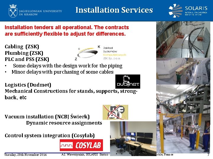 Installation Services Installation tenders all operational. The contracts are sufficiently flexible to adjust for