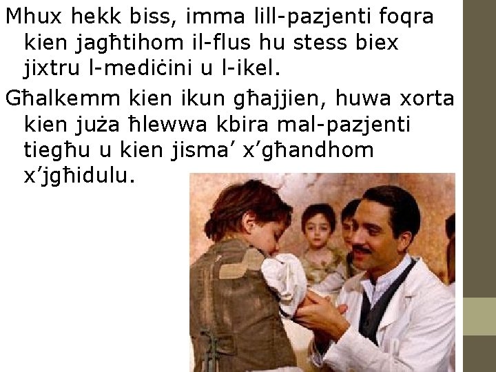 Mhux hekk biss, imma lill-pazjenti foqra kien jagħtihom il-flus hu stess biex jixtru l-mediċini