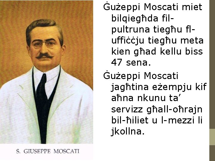 Ġużeppi Moscati miet bilqiegħda filpultruna tiegħu fluffiċċju tiegħu meta kien għad kellu biss 47