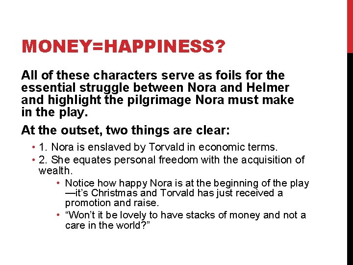 MONEY=HAPPINESS? All of these characters serve as foils for the essential struggle between Nora
