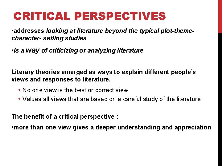 CRITICAL PERSPECTIVES • addresses looking at literature beyond the typical plot-themecharacter- setting studies •