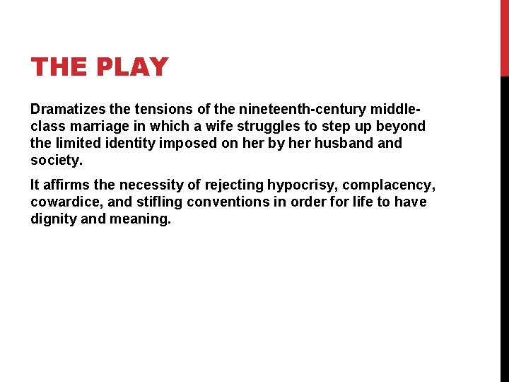 THE PLAY Dramatizes the tensions of the nineteenth-century middleclass marriage in which a wife