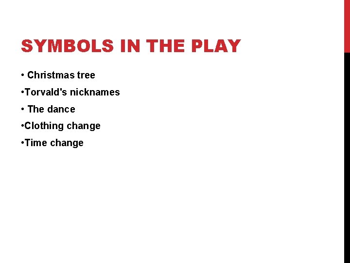SYMBOLS IN THE PLAY • Christmas tree • Torvald's nicknames • The dance •