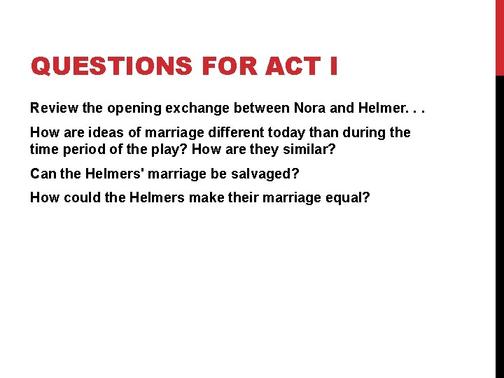 QUESTIONS FOR ACT I Review the opening exchange between Nora and Helmer. . .