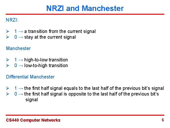 NRZI and Manchester NRZI: Ø 1 → a transition from the current signal Ø
