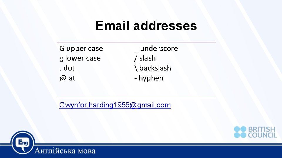 Email addresses G upper case g lower case. dot @ at _ underscore /
