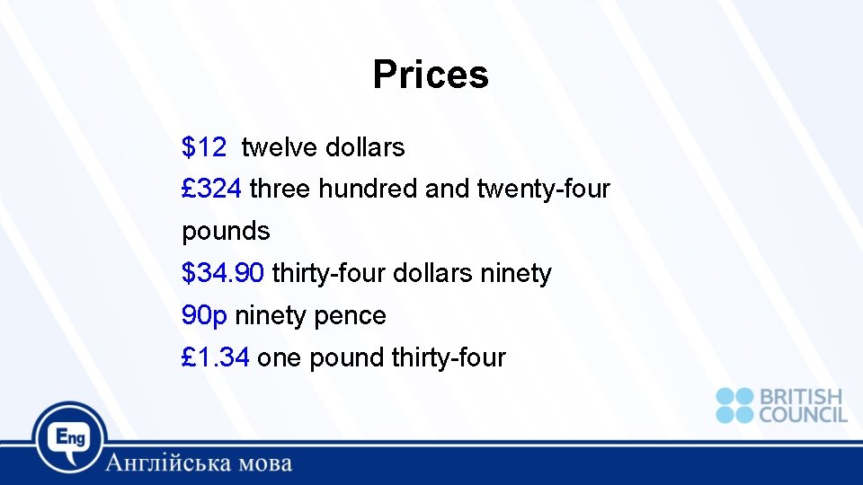 Prices $12 twelve dollars £ 324 three hundred and twenty-four pounds $34. 90 thirty-four