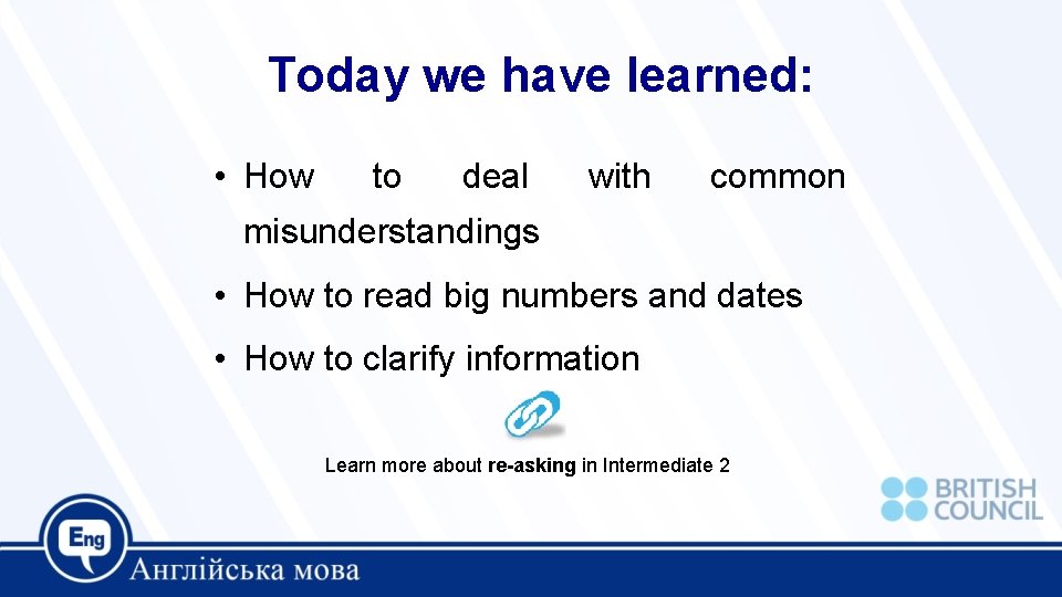 Today we have learned: • How to deal with common misunderstandings • How to