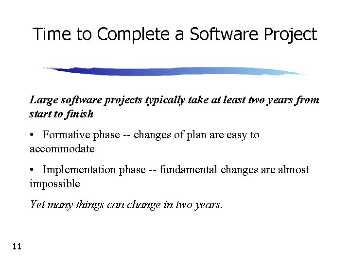 Time to Complete a Software Project Large software projects typically take at least two