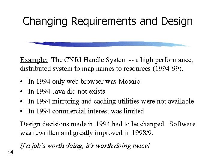 Changing Requirements and Design Example: The CNRI Handle System -- a high performance, distributed