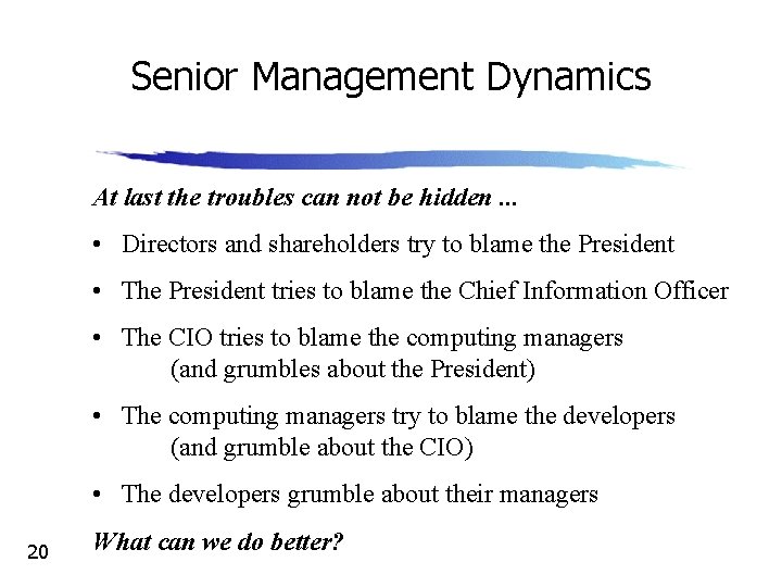 Senior Management Dynamics At last the troubles can not be hidden. . . •