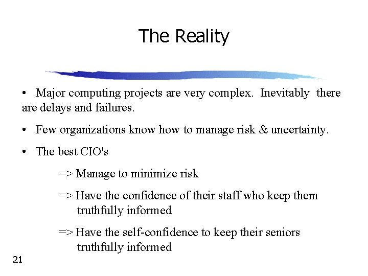 The Reality • Major computing projects are very complex. Inevitably there are delays and